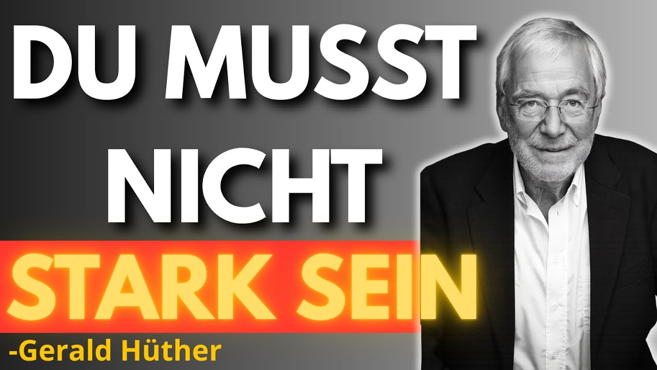 Warum du NICHT stark sein musst, um zu HEILEN | Gerald Hüther