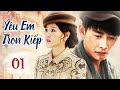 YÊU EM TRỌN KIẾP - Tập 01 | Phim Bộ Ngôn Tình Dân Quốc Siêu Hấp Dẫn 2023