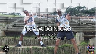 PEGADA DO NEGÃO - PARANGOLÉ | CIA QUE QUE ISSO  (COREOGRAFIA)