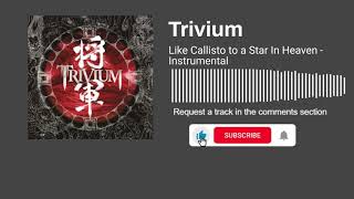 Download Lagu Trivium - Like Callisto to a Star in Heaven (Instrumental) MP3 Download Lagu Trivium - Like Callisto to a Star in Heaven (Instrumental) MP3