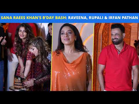 Raveena Tandon, Rupali Ganguly & Irfan Pathan Grace The Grand Birthday Bash Of Sana Raaes Khan
