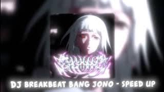 DJ BREAKBEAT BANG JONO - SPEED UP MENGKANE 😈