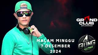 GRAND CLUB MALAM MINGGU 7 DESEMBER 2024 DJ 44 OTM