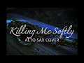 Killing me softly  alto sax cover