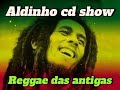 Aldinho cd show  reggae das antigas