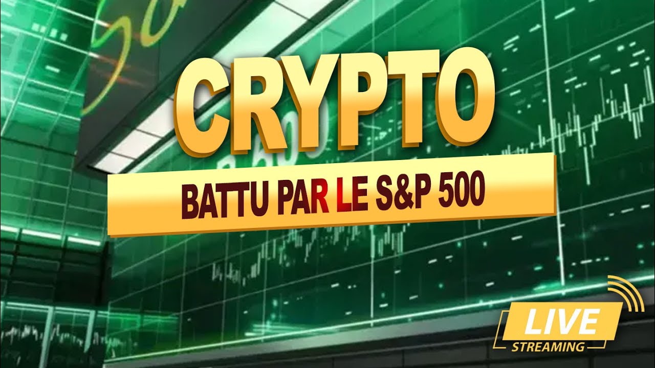 crypto-battu-par-le-s-p-500-live-youtube