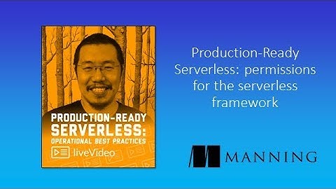Production-Ready Serverless: Managing Permissions for the Serverless Framework