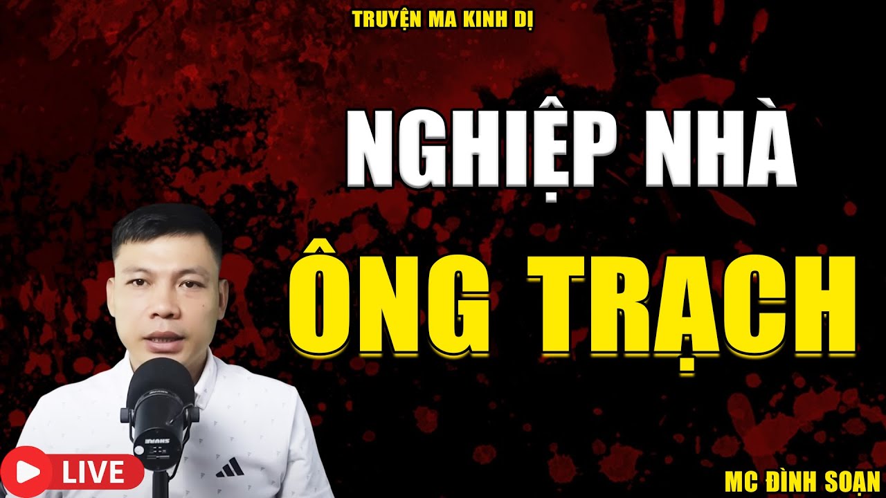 Truyện Ma Mới Nhất: NGHIỆP NHÀ ÔNG TRẠCH - Truyện Ma Kinh Dị | MC Đình Soạn Mới Nhất 2025