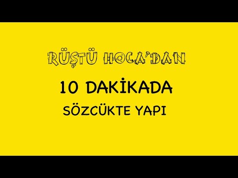 10 DAKİKADA / Sözcükte Yapı ( RÜŞTÜ HOCA )