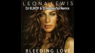 Leona Lowis - Bleeding Love ( DJ Elroy & DJ WadeySa Remix ) 2024