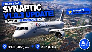 NEW Synaptic A220 V1.0.3 Update Huge Performance Boost! | Croatian Split to Lyon | MSFS 2024