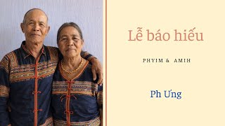 Lễ Báo Hiếu - Bok Phyim + Yă Amih - Phi Ưng