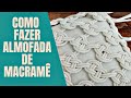 COMO FAZER ALMOFADA DE MACRAMÊ - AULA 10 CP MACRAMÊ NA PRÁTICA