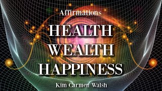 Affirmations Health, Wealth & Happiness ~ with Mindfulness ~ female voice of Kim Carmen Walsh