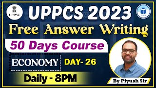 UPPCS | Free Answer Writing | Economy | Day- 26 | By Piyush Sir