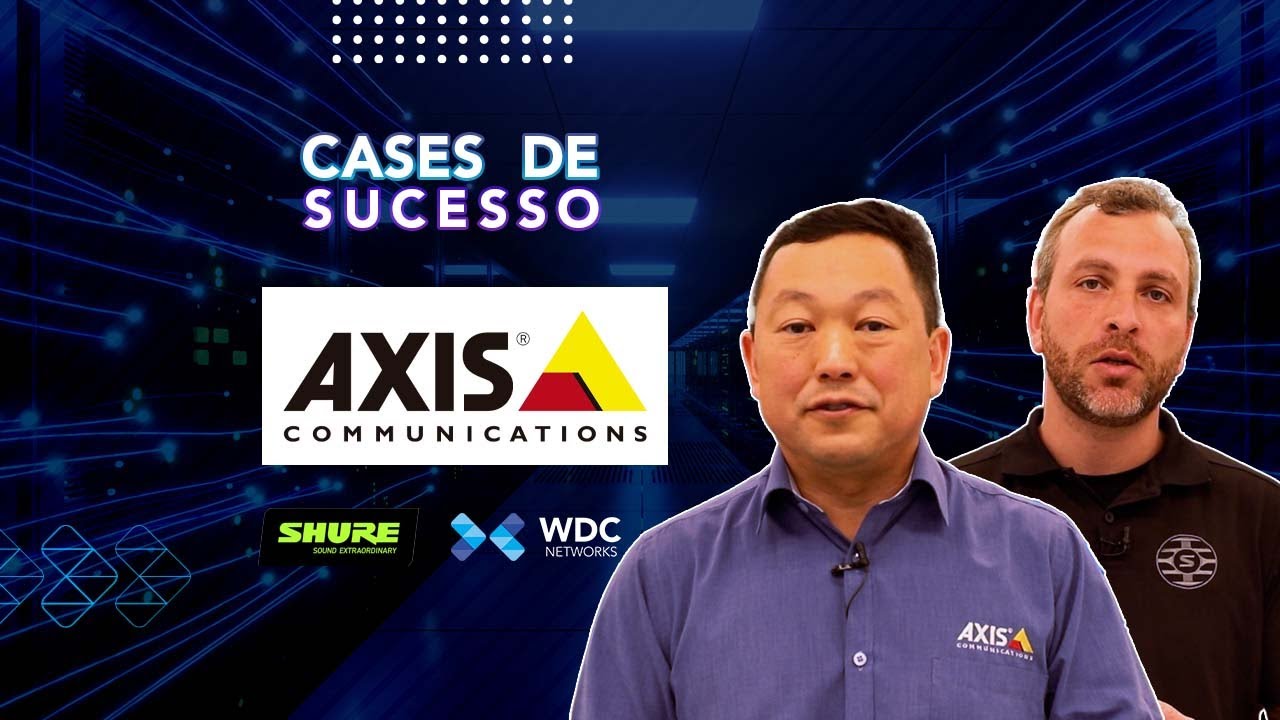 Case de Sucesso Axis Communications YouTube