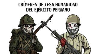 Crímenes de lesa humanidad cometidos por el Ejército peruano | Crónicas peruanas