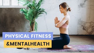 "Unlocking Vitality: The Powerful Connection Between Physical Fitness and Mental Health"