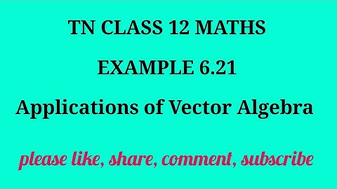 TN 12 Maths chapter 6 Applications of Vector Algebra example 6.21