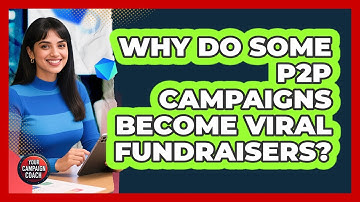 Why Do Some P2P Campaigns Become Viral Fundraisers? - Your Campaign Coach