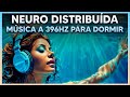 396 Hz - ¡CALMA TU SOBRECARGA MENTAL! Música Neuro Distribuida para Dormir