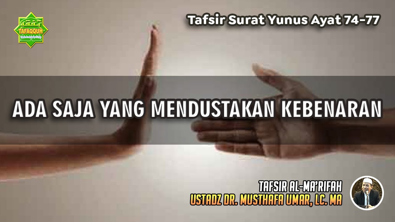 TAFSIR SURAT YUNUS AYAT 74-77 | Ustadz Dr. Musthafa Umar, Lc., MA