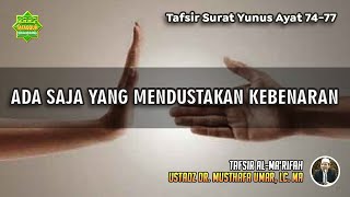 TAFSIR SURAT YUNUS AYAT 74-77 | Ustadz Dr. Musthafa Umar, Lc., MA