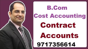 Bcom cost accounting |  Contract Accounts | Introduction By CMA Chander Dureja 9717356614 | Hindi