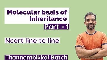 Molecular basis of Inheritance | Part 1 | NCERT Line to Line | Thannambikkai Batch