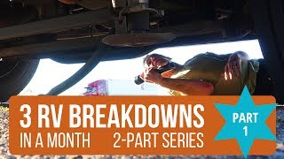 PART 1: 3 x RV Breakdowns in a Month: Our RV Issues and Fixes