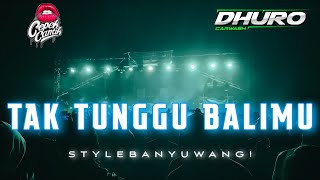 DJ TAK TUNGGU BALIMU • STYLE BANYUWANGIAN • CEPEKCANTIK • DHURO STEAM •