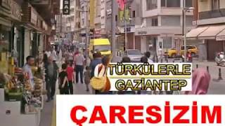 Gaziantep Türküsü - Çaresizim Çaresiz Resimi