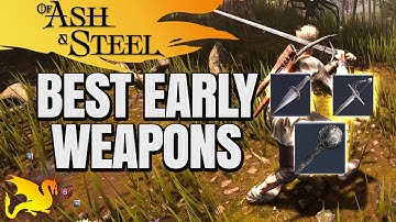 Best Early Weapons - OF ASH & STEEL
