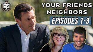 Your Friends & Neighbors Episodes 1-3 REACTIONS: Your (Not So) Friendly Neighborhood Jon Hamm