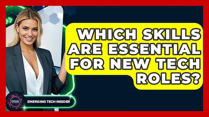 Which Skills Are Essential For New Tech Roles? - Emerging Tech Insider
