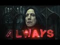 Severus Snape - "Always" (4K Edit)