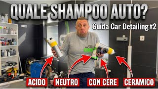QUALE SHAMPOO AUTO USARE? ACIDO, NEUTRO, CON CERE O CERAMICO | GUIDA CAR DETAILING #2