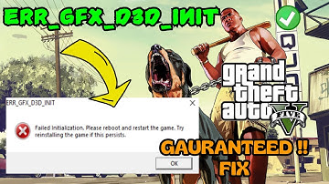 GTA V ERR GFX D3D INIT failed initialization Fix