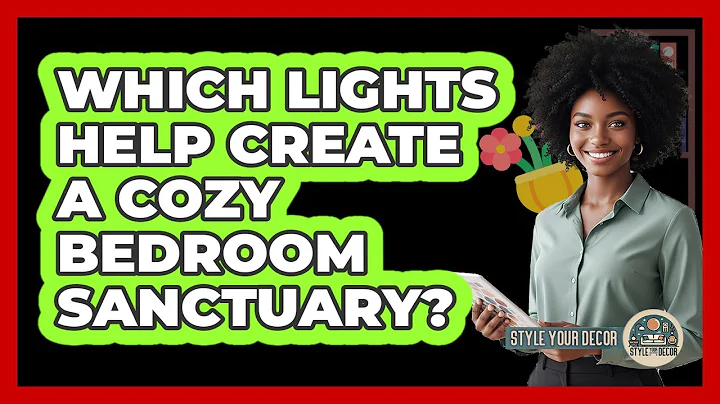 Which Lights Help Create A Cozy Bedroom Sanctuary?