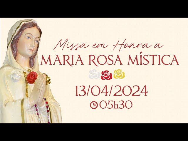 Missa em Honra à Maria Rosa Mística | 13/04/2024 - 5h30 - AO VIVO class=