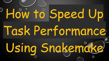 How to Speed Up Task Performance Using Snakemake