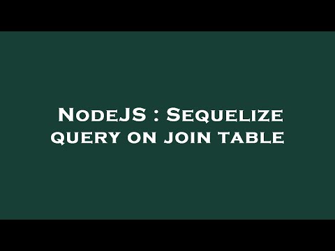 NodeJS : Sequelize query on join table