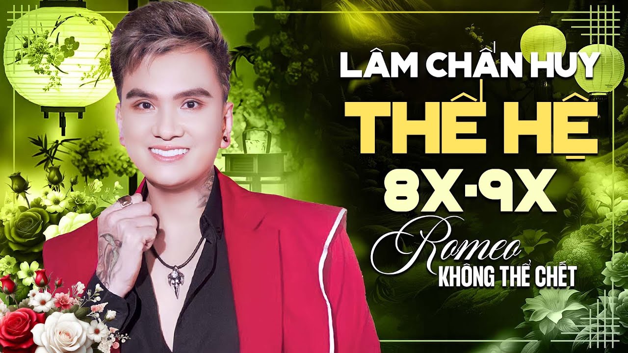 Romeo Không Thể Chết - Lâm Chấn Huy | Ký Ức Sâu Đậm Âm Nhạc Thế Hệ 8X, 9X