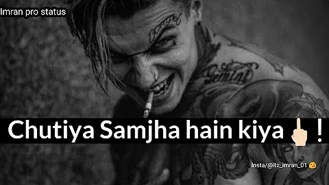 Chutiya smjha h kya 🖕🏻 |🔥 Attitude whatsapp status |Attitude shayari status | Imran pro status