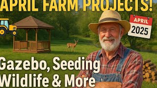 Full April 2025 - Rural Life & Seasonal Homestead Updates News