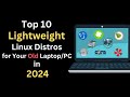 Top 10 Lightweight Linux Distros for Old PCs 2024