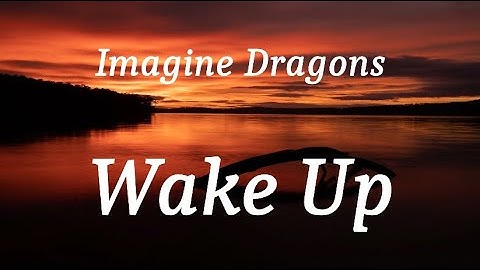 Imagine Dragons - Wake Up (lyrics)