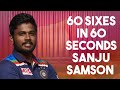 60 sixes in 60 seconds sanju samson first