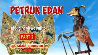 Petruk Edan Ki Sugino Siswo Carito part 2