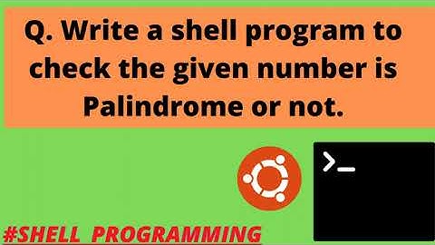 Tutorial 12:- Checking for Palindrome Number in Shell Programming